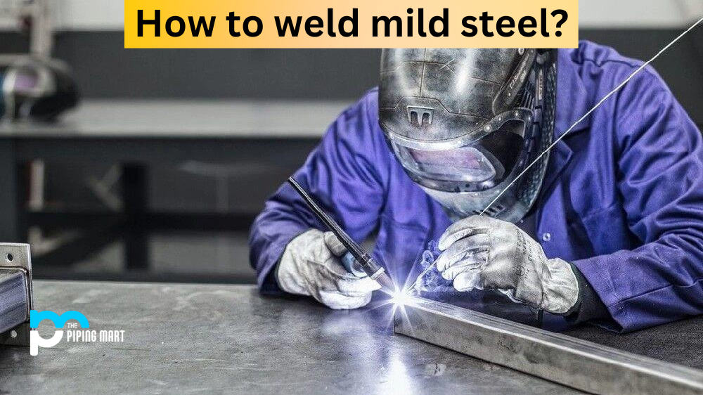 How To Weld Mild Steel?