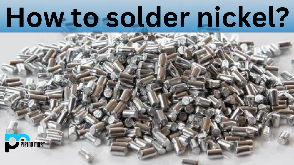 How to Solder Nickel?