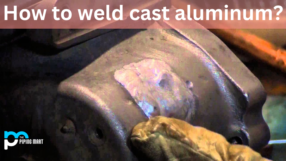 How to Weld Cast Aluminum?