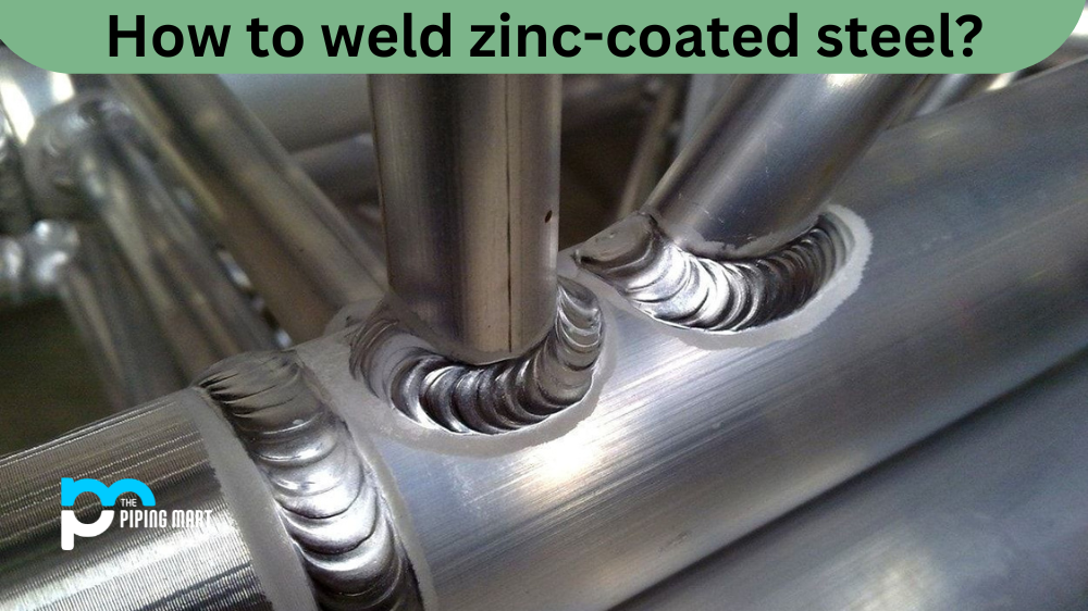 How To Weld Zinc-Coated Steel?