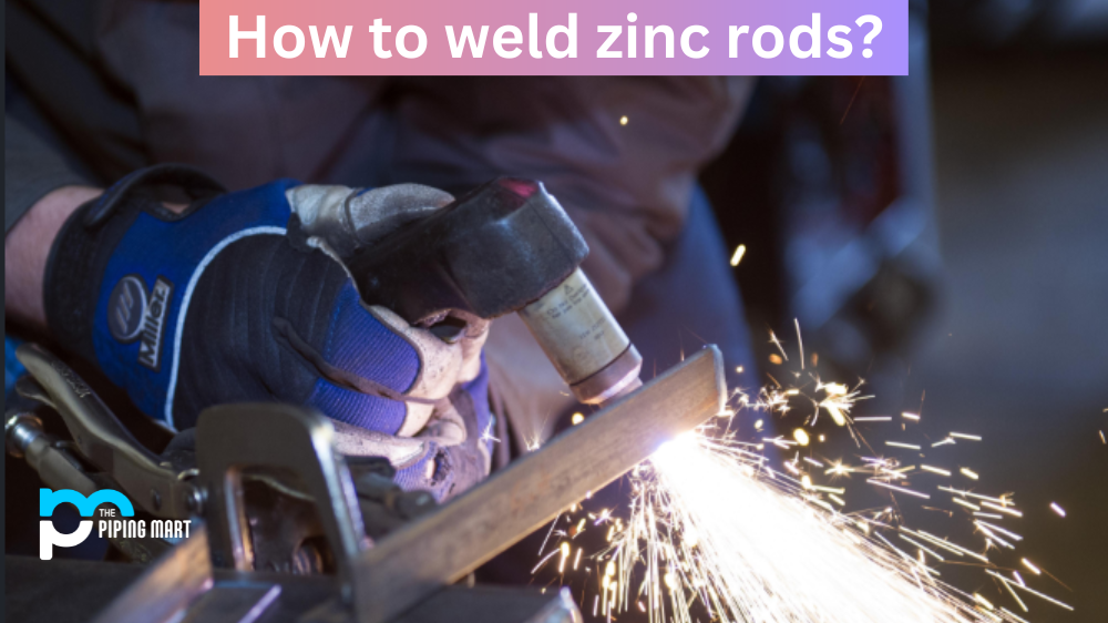 How To Weld Zinc Rods?