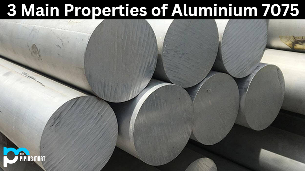 3 Main Properties of Aluminium 7075