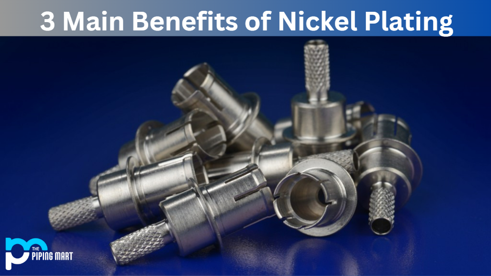 3 Main Benefits of Nickel Plating