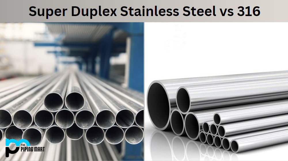 Super Duplex Stainless Steel vs 316