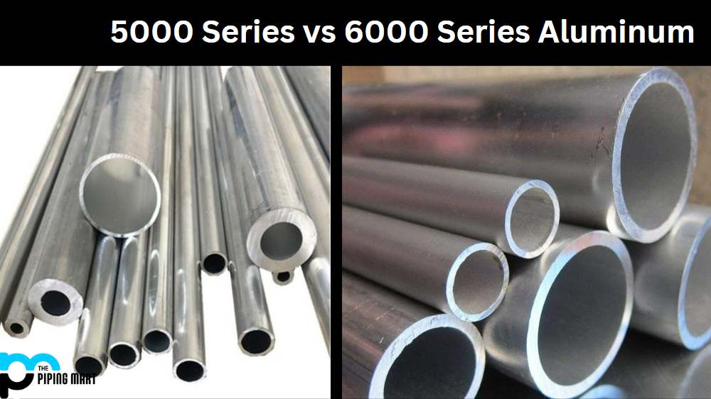 5000 Series vs 6000 Series Aluminium