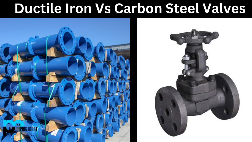 Ductile Iron vs Carbon Steel Valves