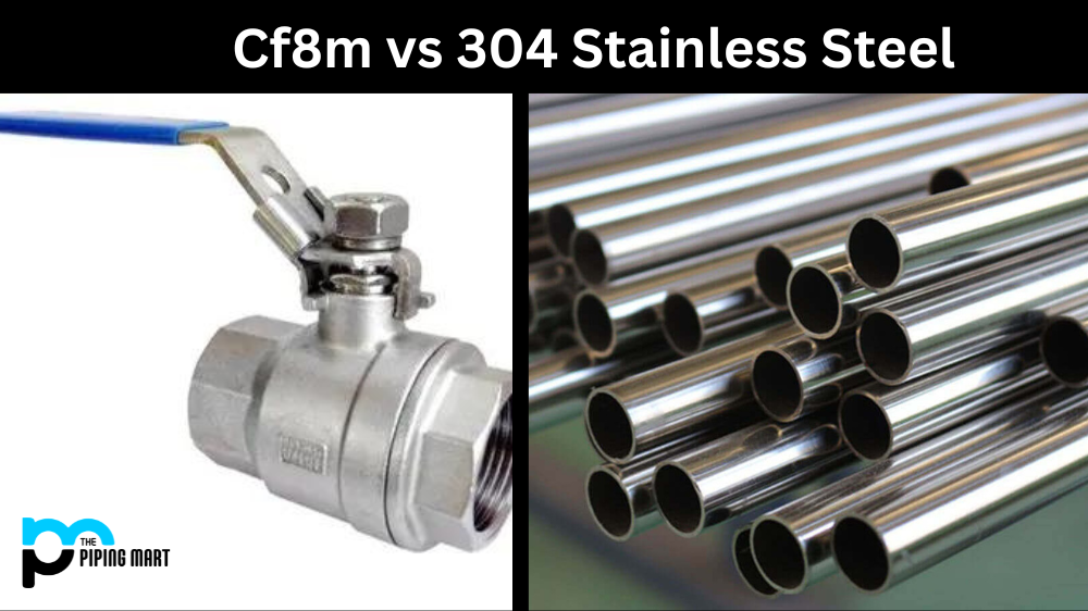 CF8M vs 304 Stainless Steel