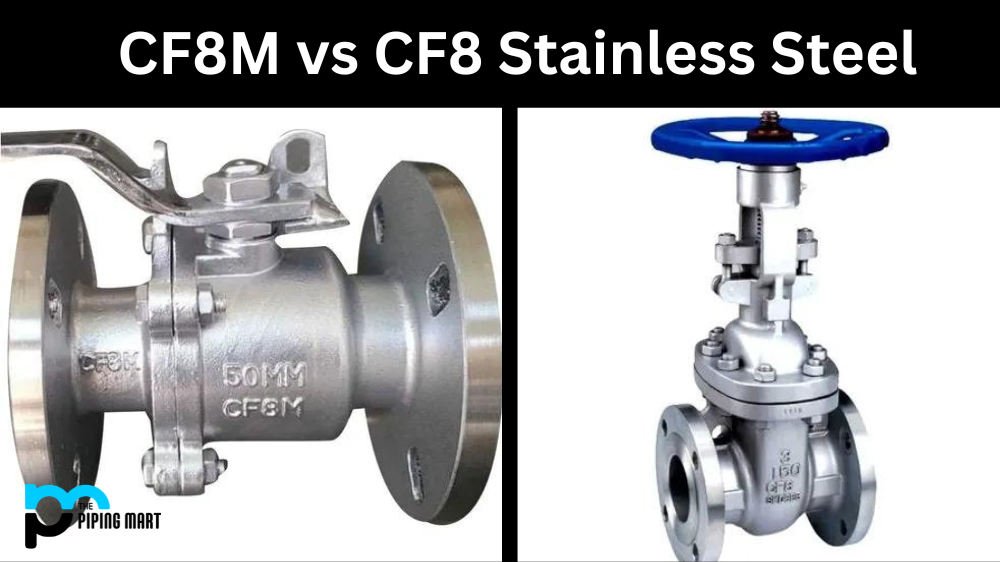CF8M vs CF8 Stainless Steel
