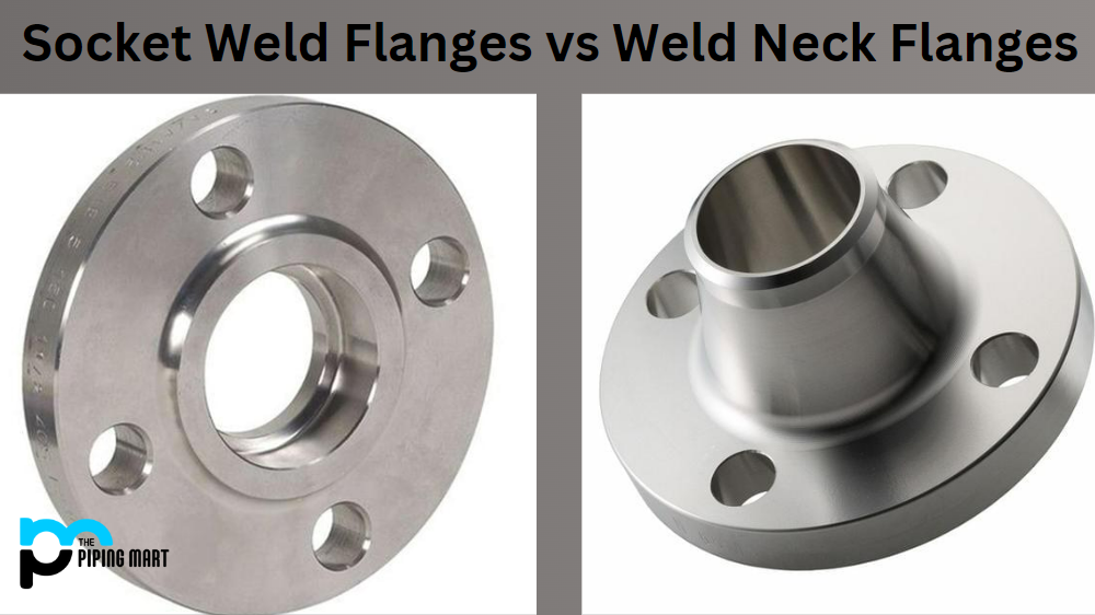 Socket Weld Flanges vs Weld Neck Flanges