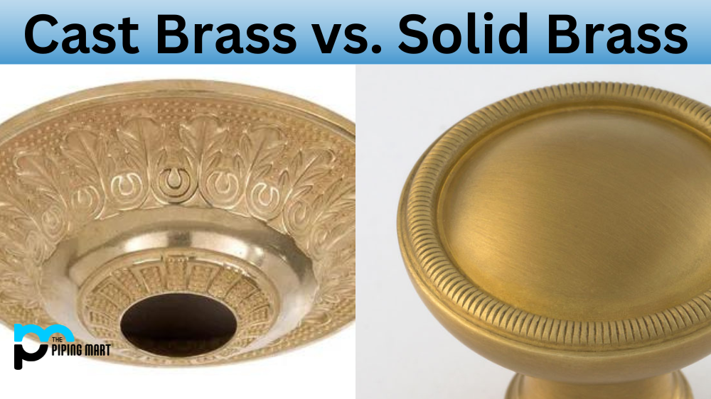 Cast Brass vs Solid Brass