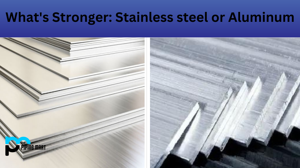 Stainless Steel vs. Aluminum Strength