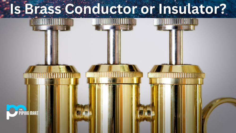 Is Brass Conductor or Insulator