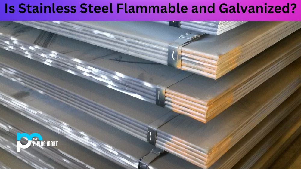 Is Stainless Steel Flammable and Galvanized