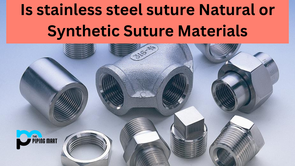 Is Stainless Steel Suture Natural or Synthetic Suture Materials