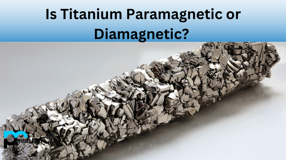 Titanium Paramagnetic or Diamagnetic