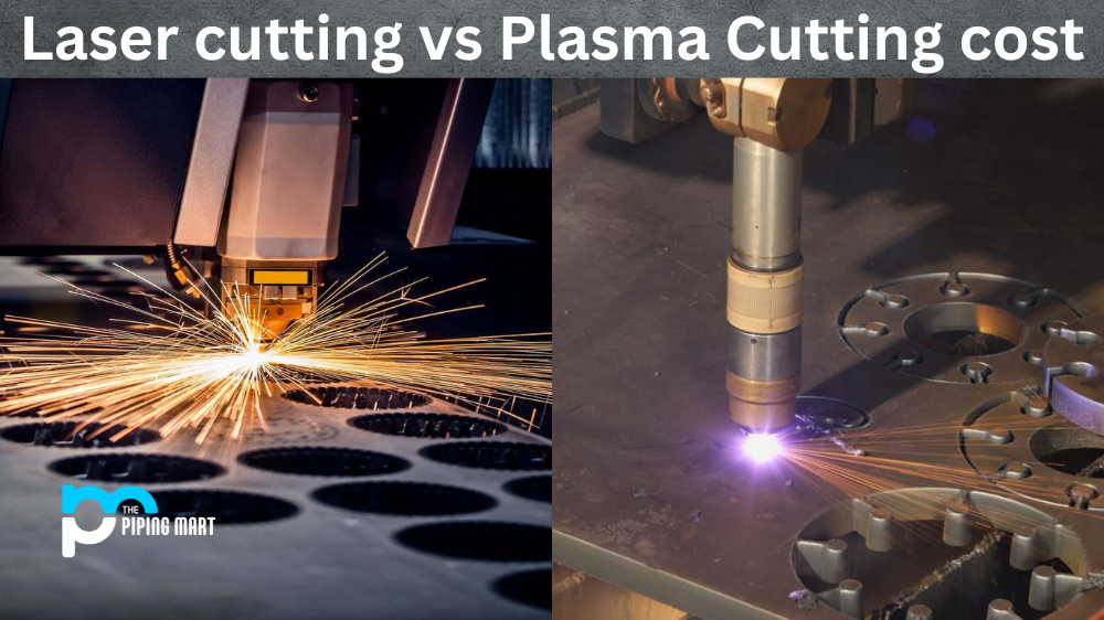 Laser cutting vs Plasma Cutting Cost