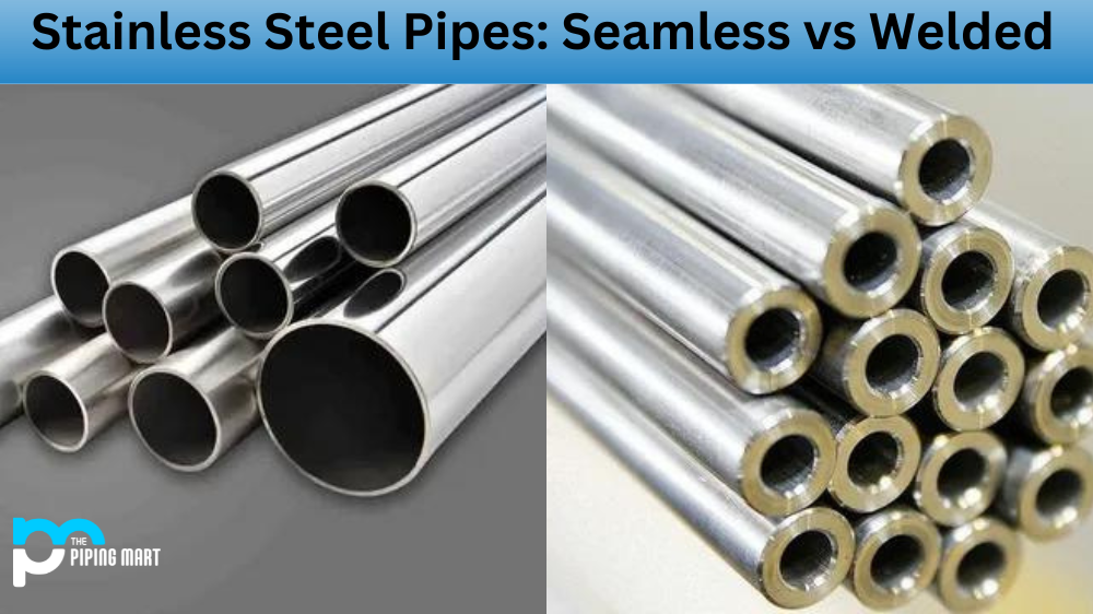 Stainless Steel Pipes: Seamless vs Welded