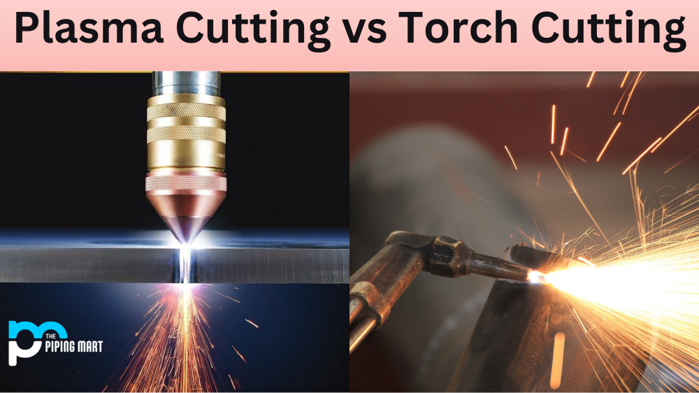 Plasma Cutting vs Torch Cutting