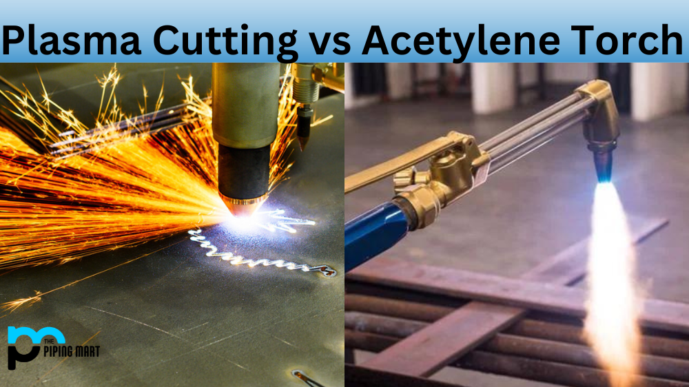 Plasma Cutting vs Acetylene Torch