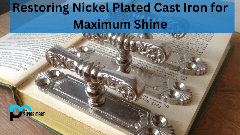 How to Restore Nickel-Plated Cast Iron