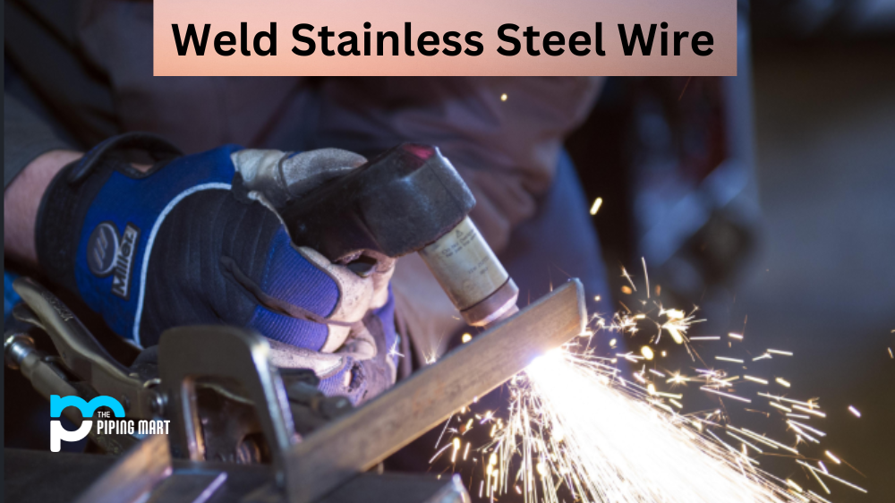 How to Weld Stainless Steel Wire