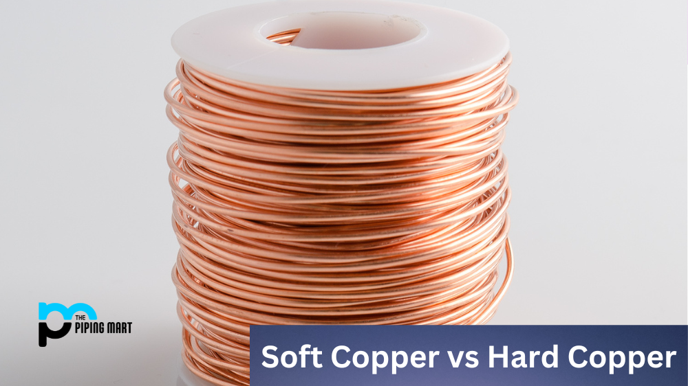 Soft Copper vs. Hard Copper