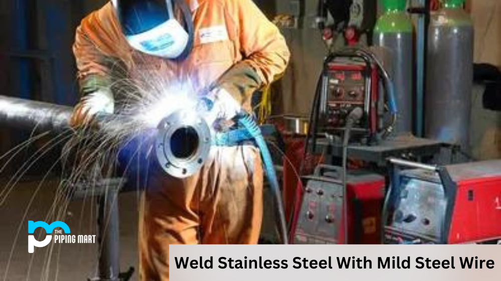 Can You Weld Stainless Steel With Mild Steel Wire?