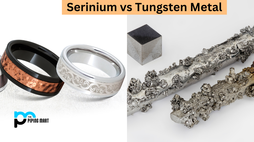 Serinium vs Tungsten Metal