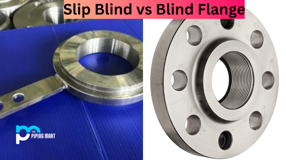 Slip Blind vs Blind Flange