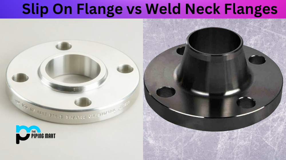 Slip On Flange vs Weld Neck Flanges