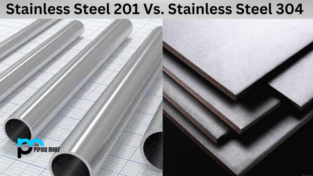 Stainless Steel 201 Vs. Stainless Steel 304