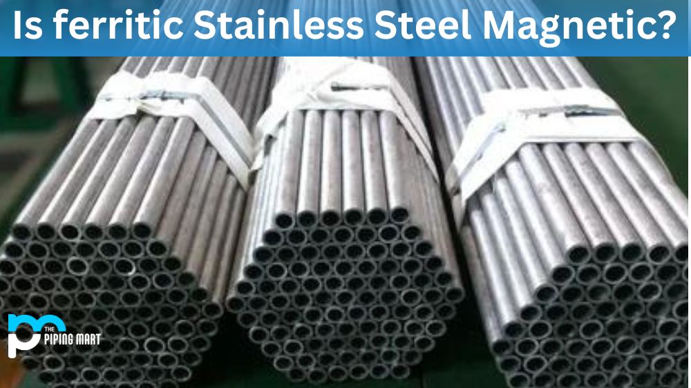 Is Ferritic Stainless Steel Magnetic?