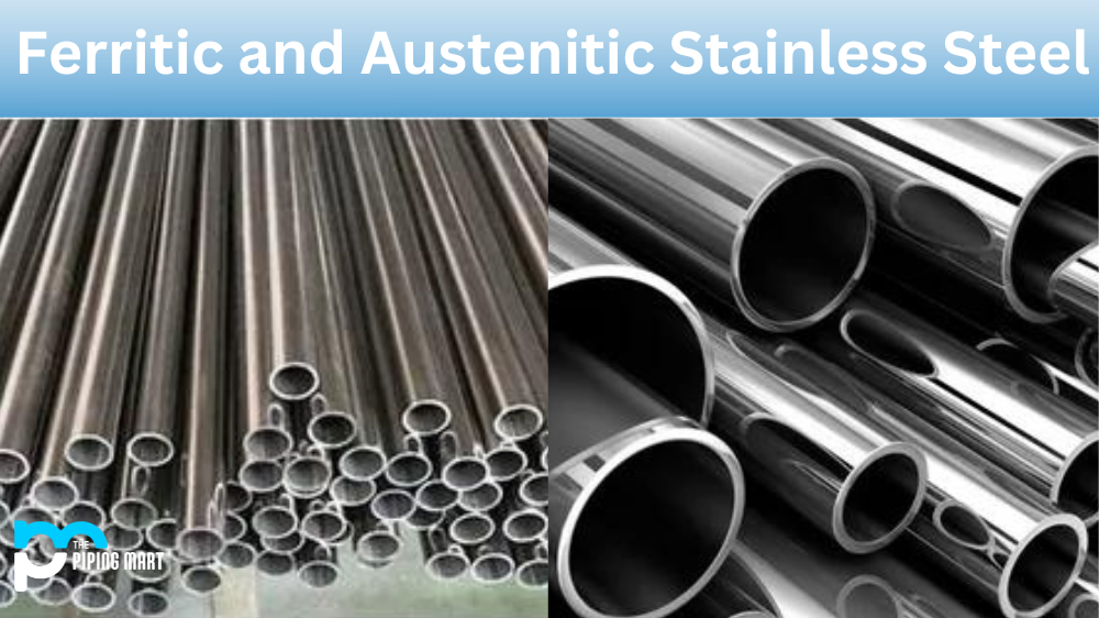 Ferritic vs Austenitic Stainless Steel