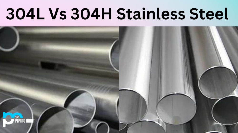 304L Vs 304H Stainless Steel