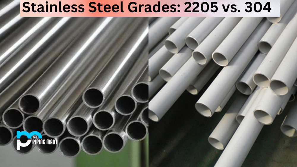 Stainless Steel Grades: 2205 vs. 304