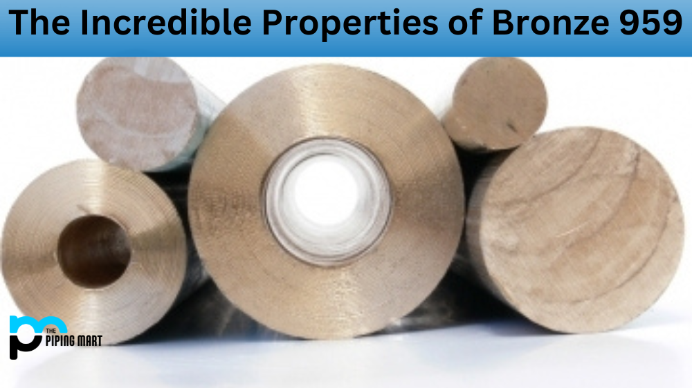 Incredible Properties of Bronze 959
