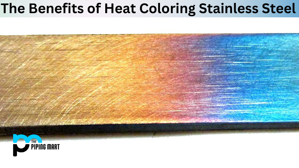 Benefits of Heat Coloring Stainless Steel