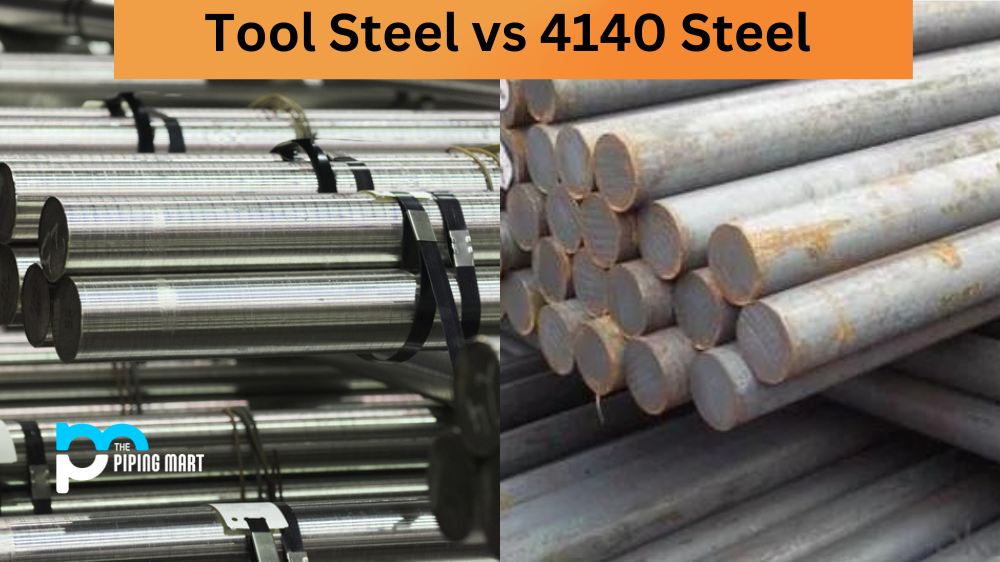Tool Steel vs 4140 Steel