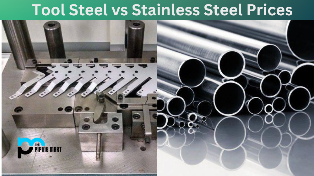 Tool Steel vs Stainless Steel Prices