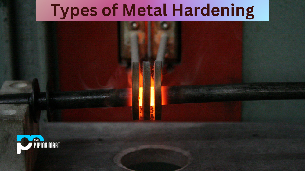 2 Types of Metal Hardening