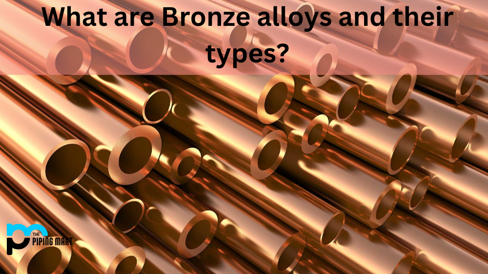 What are Bronze Alloys and their Types?