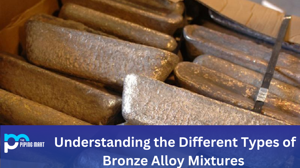 Types of Bronze Alloy Mixtures