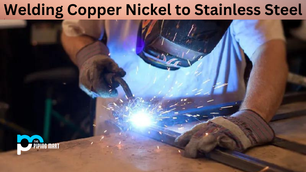 Welding Copper Nickel to Stainless Steel