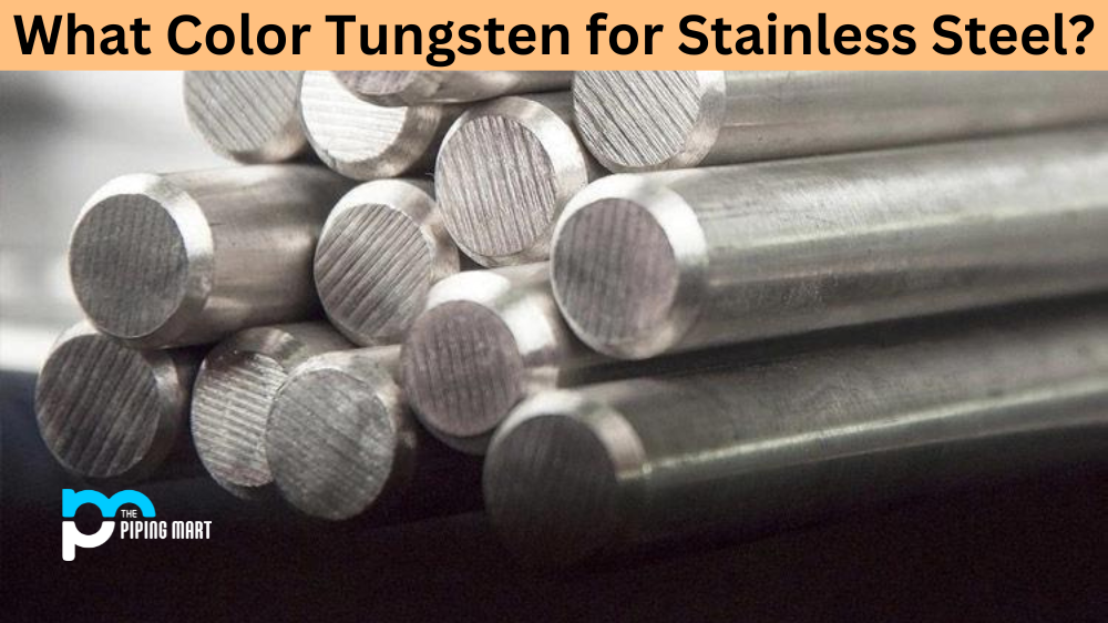 What Color Tungsten for Stainless Steel?