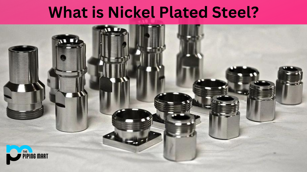 Nickel Plated Steel Properties An Overview