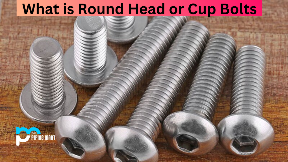 What is Round Head or Cup Bolts
