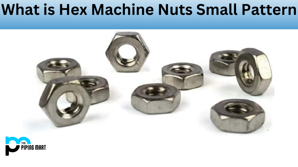 What is Hex Machine Nuts Small Pattern