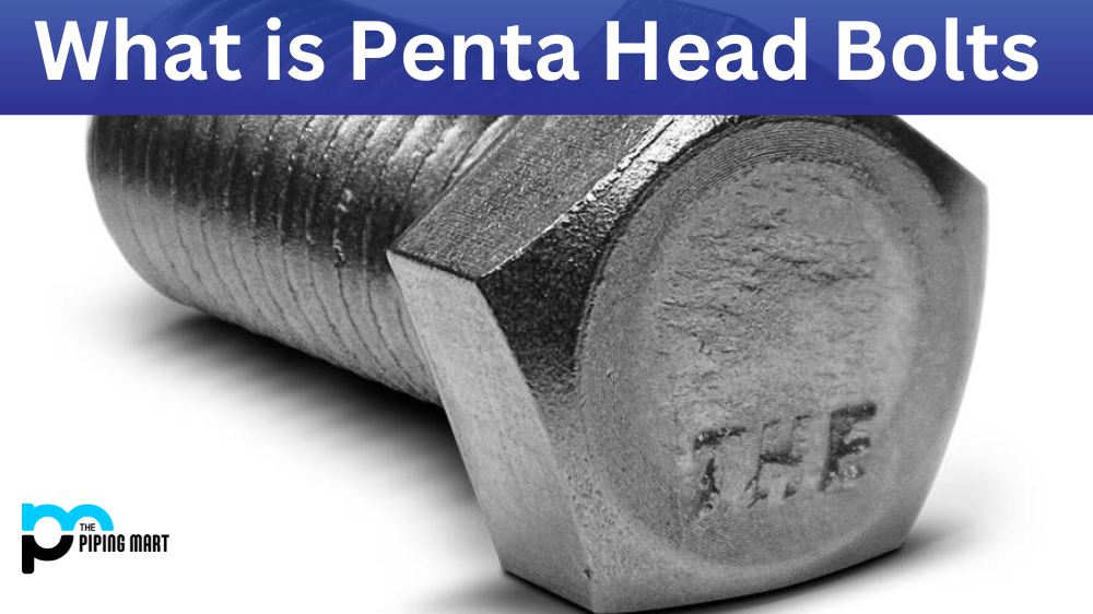 What is Penta Head Bolts