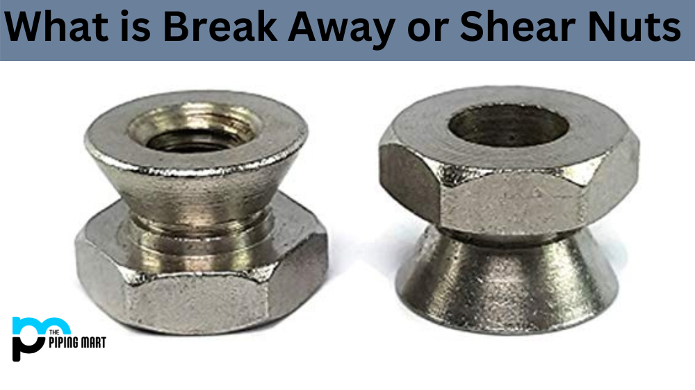 What is Break Away or Shear Nuts