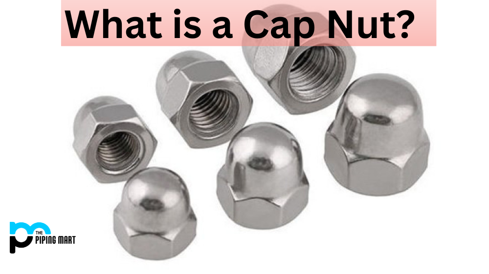 What is a Cap Nut